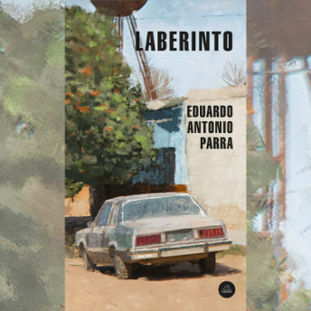 Reseña: Laberinto de Eduardo Antonio Parra