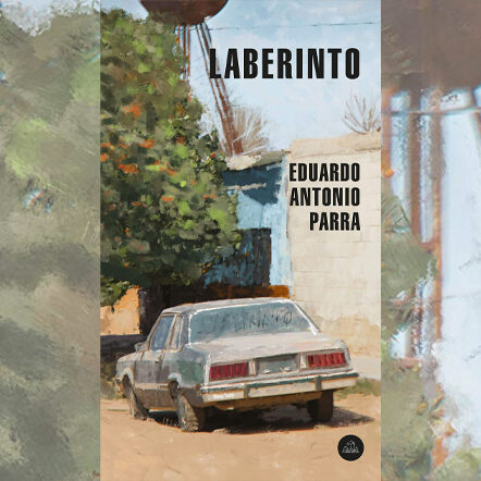 Reseña: Laberinto de Eduardo Antonio Parra