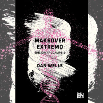 Reseña: Makeover Extremo, Dan Wells