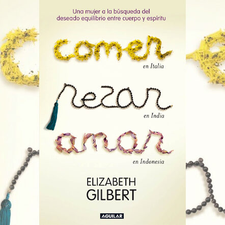 Reseña: Comer, rezar, amar, Elizabeth Gilbert