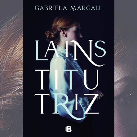 Reseña: La institutriz, Gabriela Margall